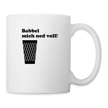 Geripptes Babbel mich ned voll! #geripptes #Fffm - Tasse - Weiß - Rechts