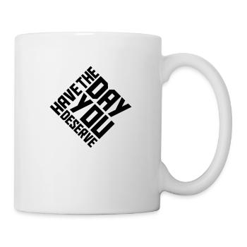 the day you deserve - Mug - white - Right