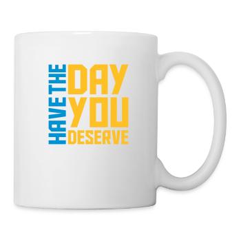 the day you deserve - Mug - white - Right