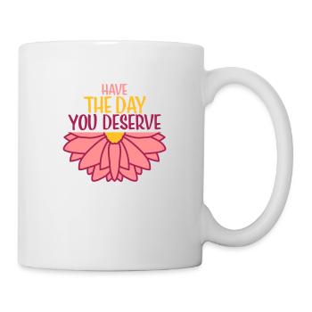 the day you deserve - Mug - white - Right