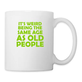 being old people age - Tasse - Weiß - Rechts