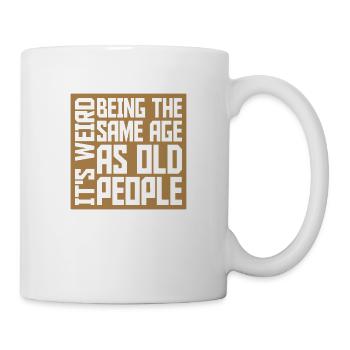 being old people age - Tasse - Weiß - Rechts