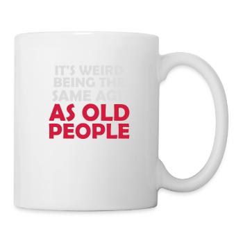 being old people age - Tasse - Weiß - Rechts
