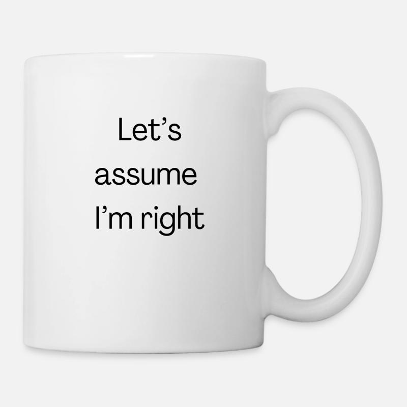 I am always right| Gift idea - Mug - white