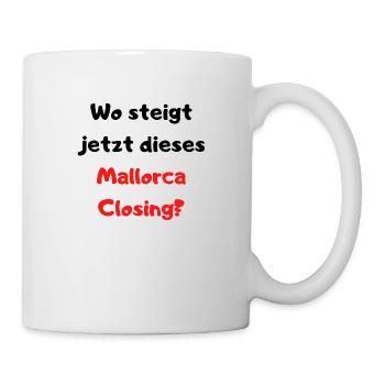Wo steigt jetzt dieses Mallorca Closing? Party! - Tasse - Weiß - Rechts
