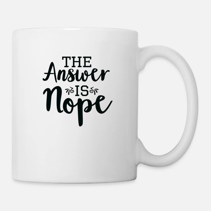 The Answer is Nope - Tasse - Weiß