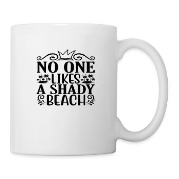 No one likes a Shady Beach - Tasse - Weiß - Rechts