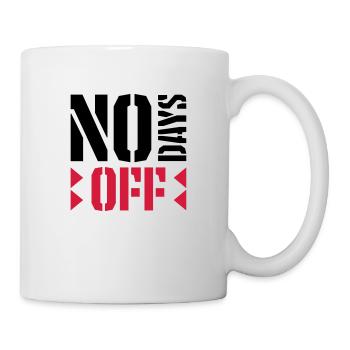 no days off quote - Mug - white - Right