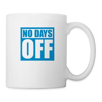 no days off quote - Mug - white - Right
