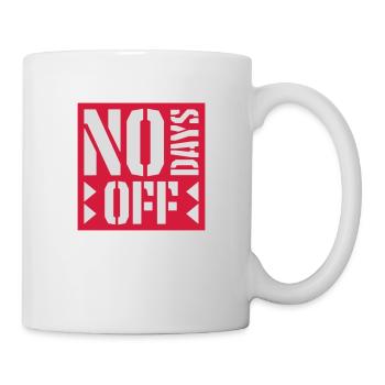 no days off quote - Mug - white - Right