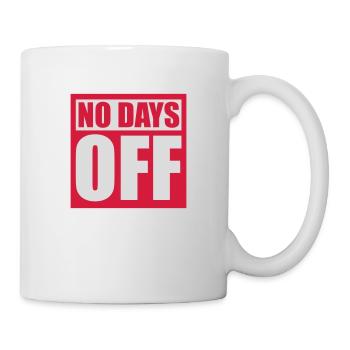 no days off quote - Mug - white - Right