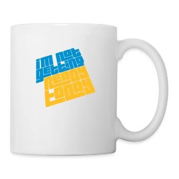 not getting ready today - Tasse - Weiß - Rechts
