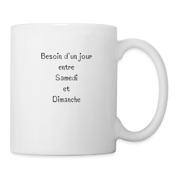 Besoin d'un jour entre Samedi et Dimanche - Mug blanc - blanc - Droite