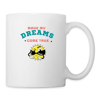 MAKE MY DREAMS COME TRUE - Mug - white - Right
