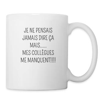 je pensais pas dire ça mes collègues me manquent - Mug blanc - blanc - Droite