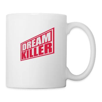 dream killer Pessimisten Zitat - Tasse - Weiß - Rechts