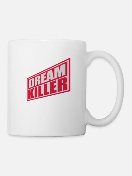 dream killer Pessimisten Zitat - Tasse - Weiß
