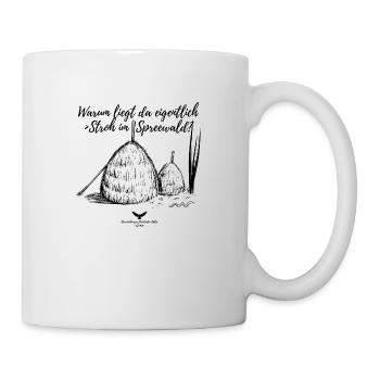 Spreewald Warum liegt da eigentlich Stroh? - Tasse - Weiß - Rechts