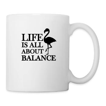 life is all about balance - Tasse - Weiß - Rechts