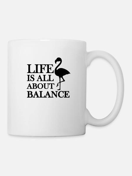 life is all about balance - Tasse - Weiß
