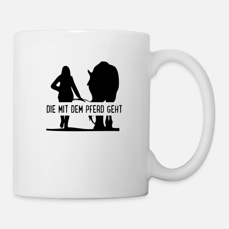 Die mit dem Pferd geht - Tasse - Weiß