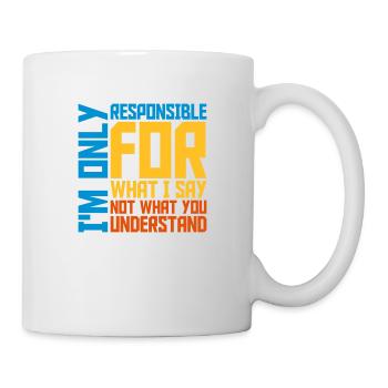 what I say quote - Mug - white - Right