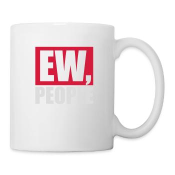 ew people lustiges Zitat - Tasse - Weiß - Rechts