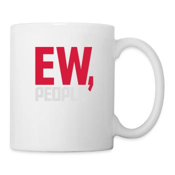 ew people funny quote - Mug - white - Right