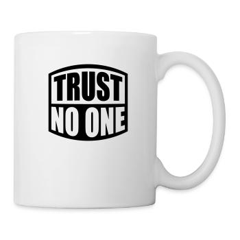 trust no one Zitat - Tasse - Weiß - Rechts