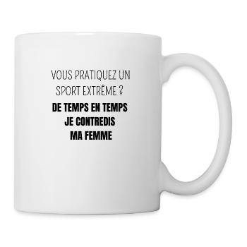 Pratiquez un sport extrême contredis ma femme - Mug blanc - blanc - Droite