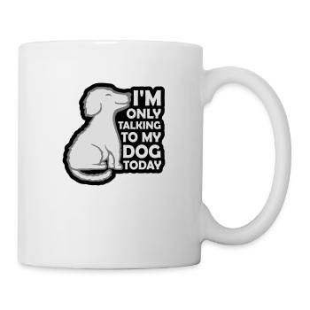 only talking to dog - Mug - white - Right