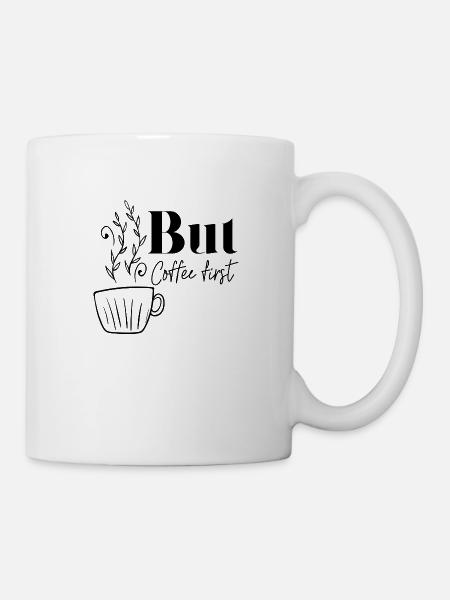 BUT COFFEE FIRST - Mug - white