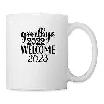 goodbye 2022 welcome 2023 - Tasse - Weiß - Rechts