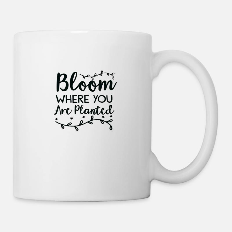 Bloom where are you Planted - Mug - white