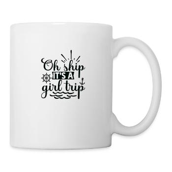 Oh Ship it´s a Girl Trip - Tasse - Weiß - Rechts