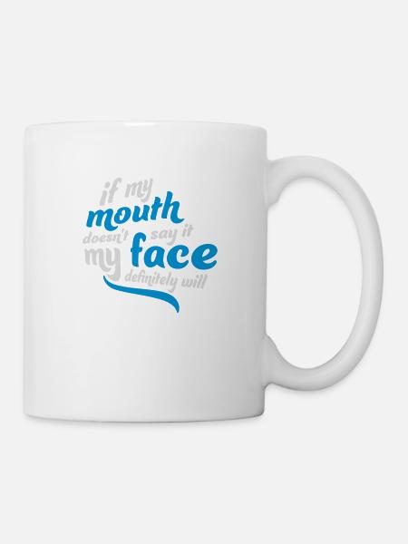 my face definitely will - Tasse - Weiß