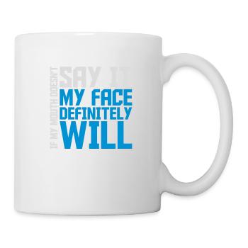 my face definitely will - Tasse - Weiß - Rechts