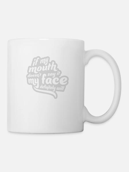 my face definitely will - Tasse - Weiß