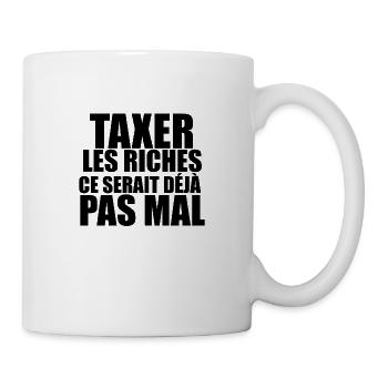 Taxer les riches, ce serait déjà pas mal - Mug blanc - blanc - Droite