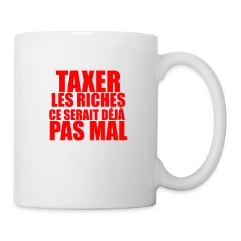 Taxer les riches, ce serait déjà pas mal - Mug blanc - blanc - Droite