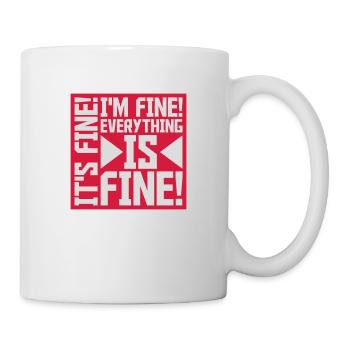 everything is fine quote - Mug - white - Right