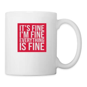everything is fine quote - Mug - white - Right