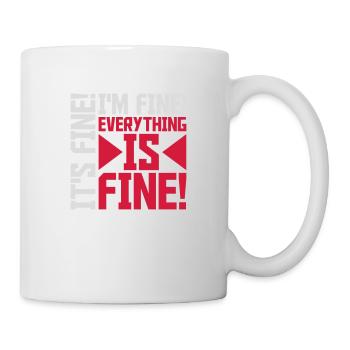 everything is fine quote - Mug - white - Right