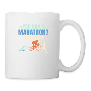 You ran a marathon? That's cute. Triathlon Triath - Tasse - Weiß - Rechts