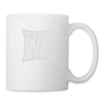 everything is fine quote - Mug - white - Right