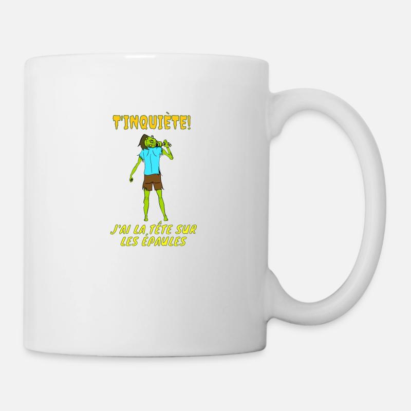 T'inquiète, j'ai la tête sur les épaules ! - Mug blanc - blanc