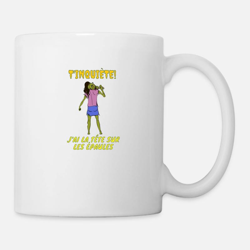 T'inquiète, j'ai la tête sur les épaules ! - Mug blanc - blanc