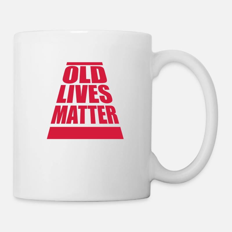 old lives matter Zitat - Tasse - Weiß