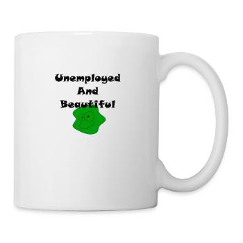 Unemployed And Beautiful - Mug - white - Right
