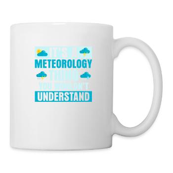 It's A Meteorology Thing You Wouldn't Understand W - Tasse - Weiß - Rechts